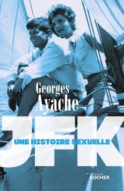 Jfk / Une Histoire Sexuelle, Une Histoire Sexuelle - Georges Ayache