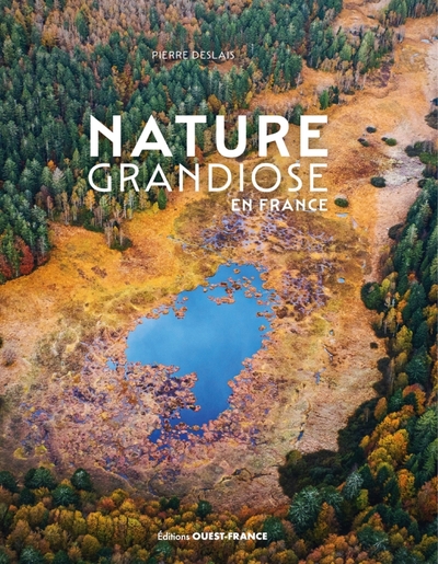 Nature grandiose en France (Broché) - Pierre Deslais