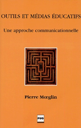 Outils Et Médias Éducatifs, Une Approche Communicationnelle - Pierre Moeglin