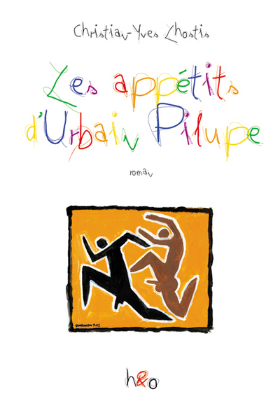 Les appétits d'Urbain Pilupe - roman - Christian-Yves Lhostis