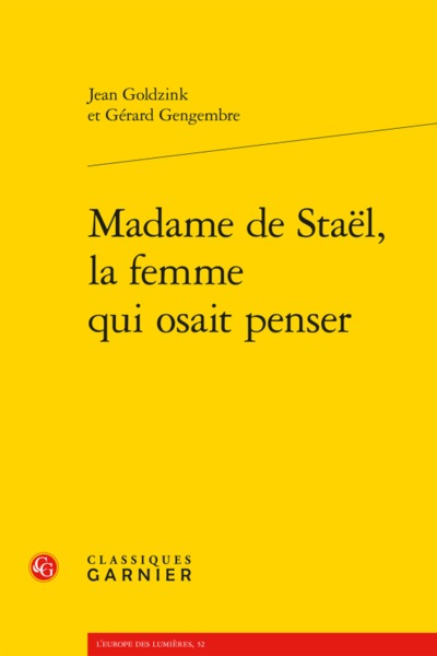 Madame de Staël, la femme qui osait penser - Gérard Gengembre