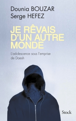 Je rêvais d'un autre monde / l'adolescence sous l'emprise de Daesh