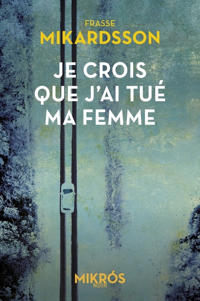 Je Crois Que J'Ai Tué Ma Femme - Frasse Mikardsson