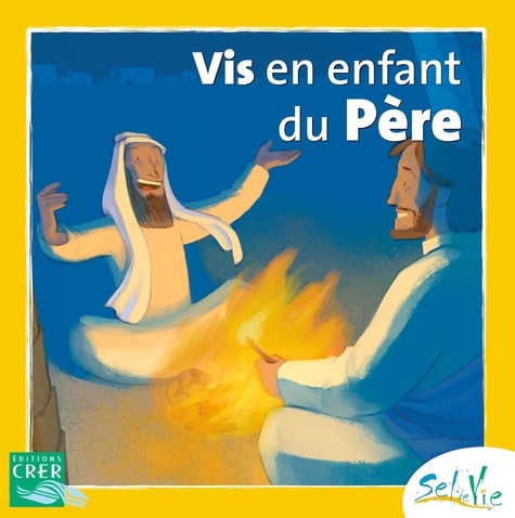  Sel de vie 7/9 ans - Vis en enfant du Père