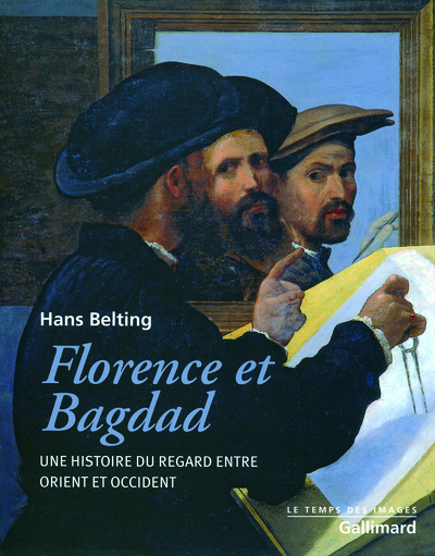 Florence et Bagdad - Hans Belting