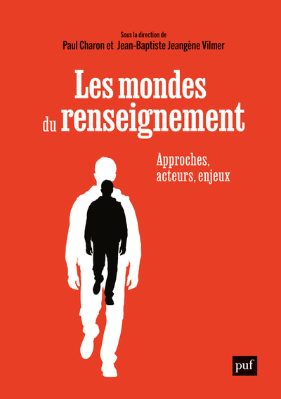 Les Mondes Du Renseignement, Approches, Acteurs, Enjeux