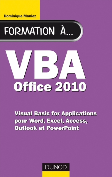 Formation à VBA Office 2010 - pour Word, Excel, Access, Outlook et PowerPoint