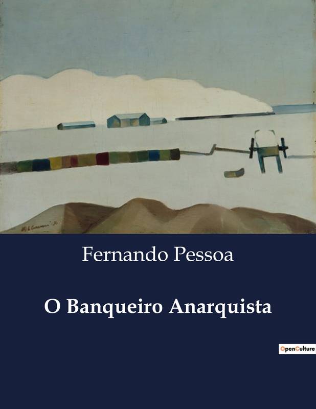 O Banqueiro Anarquista - Fernando Pessoa