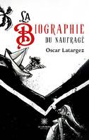 La biographie du naufragé