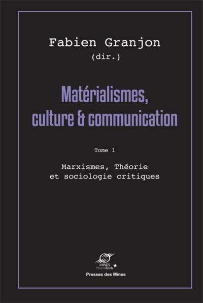 Matérialismes, culture & communication - Volume 1 - Fabien Granjon