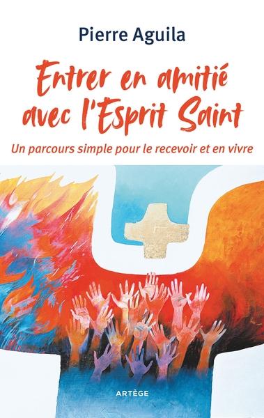 Entrer en amitié avec l'Esprit Saint - Père Pierre Aguila