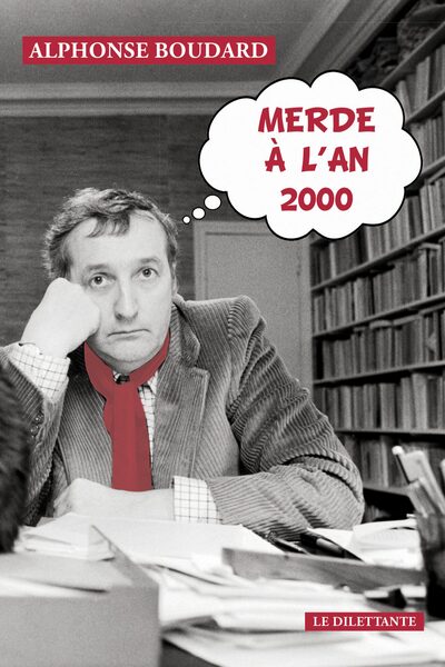 Merde à l'an 2000 - Alphonse Boudard