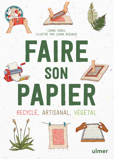 Faire son papier - Recyclé, artisanal, végétal - Laura Conill