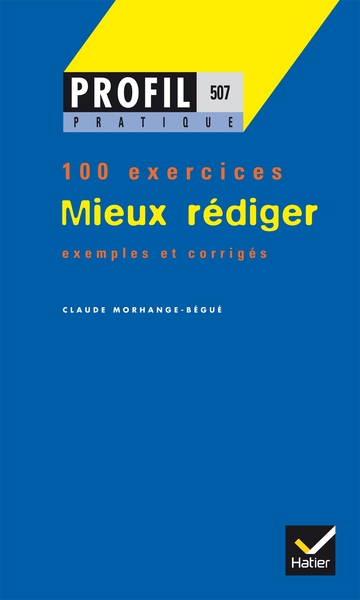 Profil Pratique - Mieux rédiger - Claude Morhange - Bégué