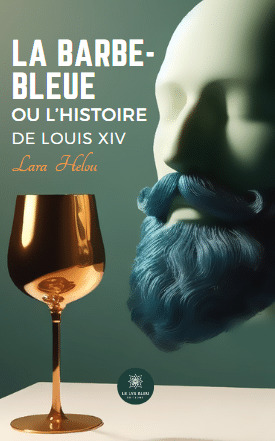 La Barbe-Bleue ou l'histoire de Louis XIV