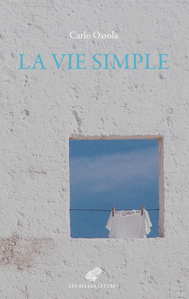 La Vie Simple, Les Vertus Minimes Et Communes - Carlo Ossola