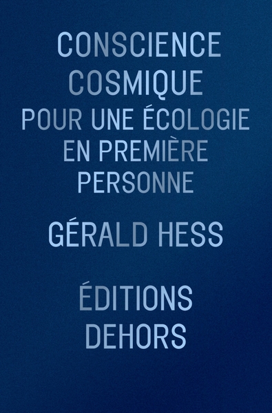 Conscience cosmique - Pour une écologie en première personne - Gérald HESS