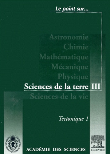 Sciences de la terre.  - Volume 3, Tectonique. Volume 1 - Jean Dercourt