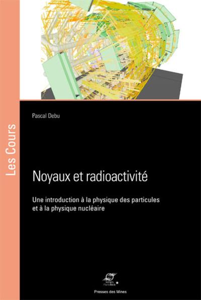 Noyaux et radioactivité - Pascal Debu