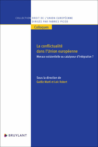 La conflictualité dans l'Union européenne - Menace existentielle ou catalyseur d'intégration ? - Fabrice Picod