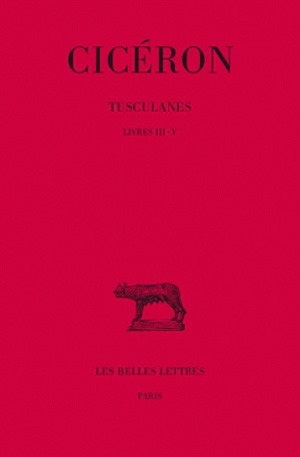 Tusculanes. Tome II : Livres III-V