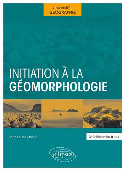 Initiation À La Géomorphologie. 3e Édition Mise À Jour