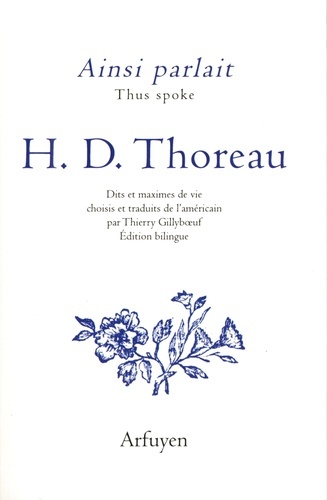 Ainsi Parlait Thoreau, Dits Et Maximes De Vie