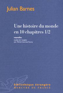 Une histoire du monde en 10 chapitres ½ - Julian Barnes