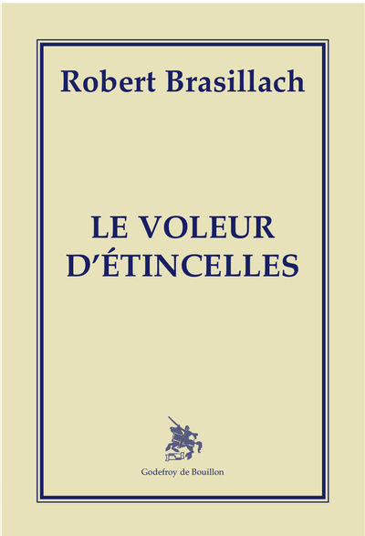 Le voleur d'étincelles - Robert Brasillach