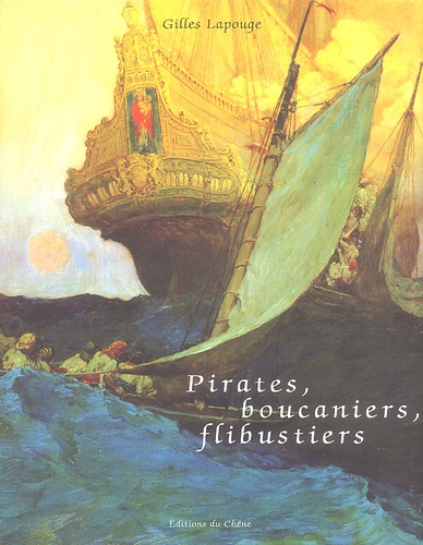 Pirates, boucaniers, flibustiers - Gilles Lapouge