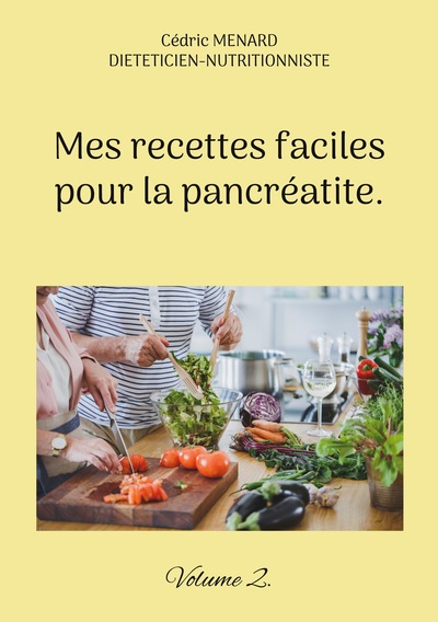 Mes Recettes Faciles Pour La Pancréatite., Volume 2.