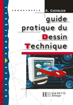 Guide Pratique Du Dessin Technique - Livre Élève - Ed.2001, Toutes Les Bases Pour Comprendre La Communication Technique