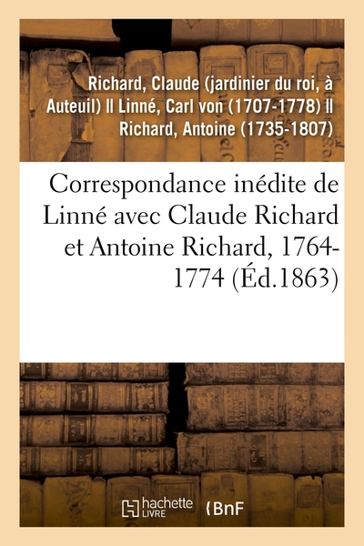 Correspondance inédite de Linné avec Claude Richard et Antoine Richard, 1764-1774