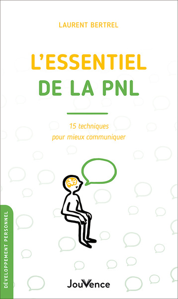 L'Essentiel De La Pnl, 15 Techniques Pour Mieux Communiquer