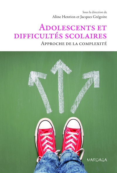 Adolescents et difficultés scolaires - Aline Henrion, Jacques Grégoire