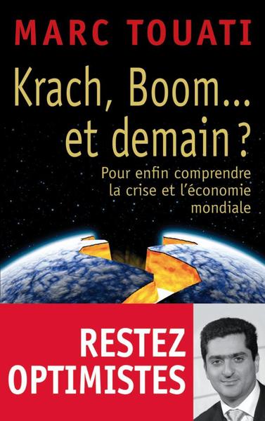 Krach, Boom... Et Demain ?, Pour Enfin Comprendre La Crise Et L'Économie Mondiale