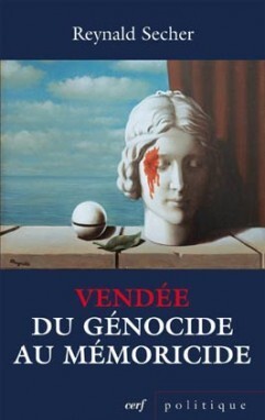 Vendée du génocide au mémoricide - Reynald Secher