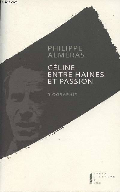 Céline entre haines et passion - Philippe Alméras