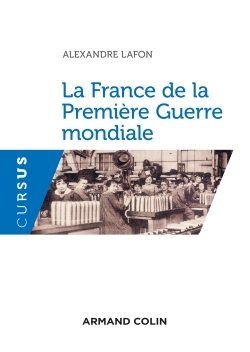 La France de la Première Guerre mondiale - Alexandre Lafon