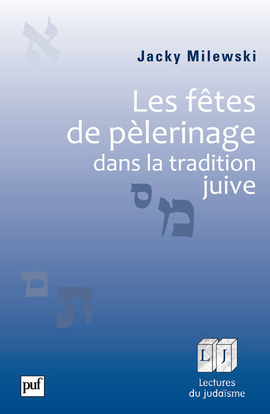 Les fêtes de pèlerinage dans la tradition juive