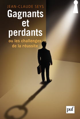 Gagnants et perdants, ou les challenges de la réussite - Jean-Claude Seys