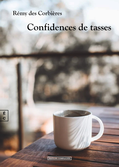 Confidences De Tasses - Des Corbieres Remy