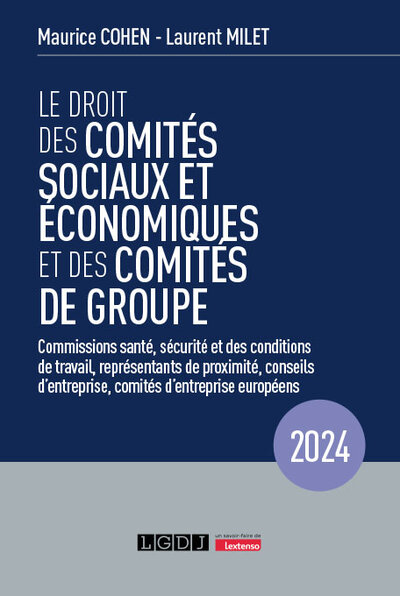 Le droit des comités sociaux et économiques et des comités de groupe (CSE) - Laurent Milet, Maurice Cohen