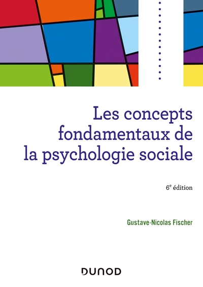 Les concepts fondamentaux de la psychologie sociale - 6e éd - Gustave-Nicolas Fischer