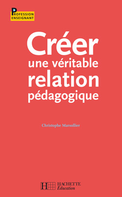 Créer une véritable relation pédagogique