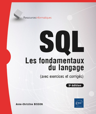 SQL - Les fondamentaux du langage (avec exercices et corrigés) - (5e édition)