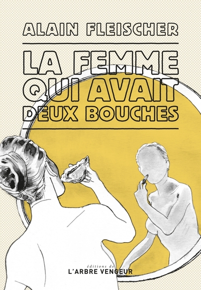 La Femme Qui Avait Deux Bouches - Alain Fleischer