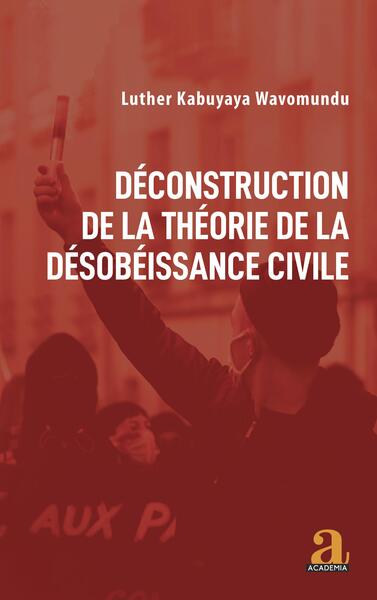 Déconstruction de la théorie de la désobéissance civile - Kabuyaya Luther