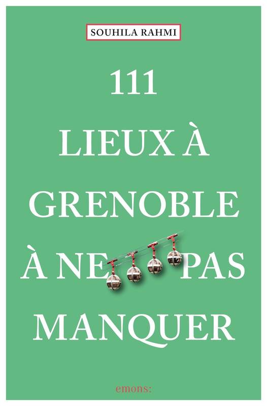 111 Lieux à Grenoble à ne pas manquer