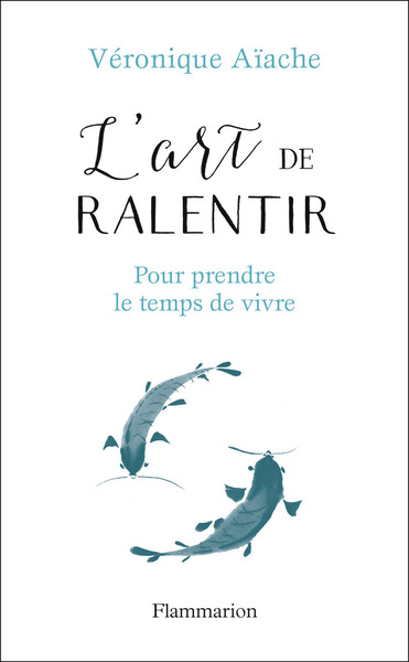 L'art de ralentir - Véronique Aïache